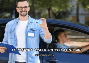 16 Yaşında Araba Ehliyeti Alınır mı?