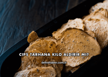 Cips Tarhana Kilo Aldırır mı?