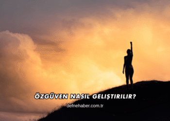 Özgüven Nasıl Geliştirilir?
