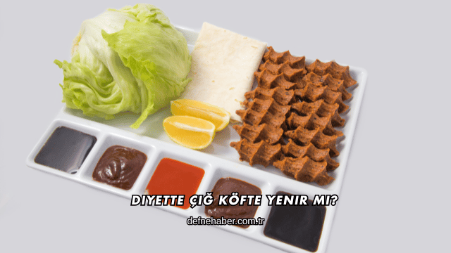 Diyette Çiğ Köfte Yenir mi?
