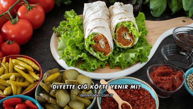 Diyette Çiğ Köfte Yenir mi?