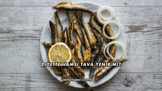 Diyette Hamsi Tava Yenir mi?