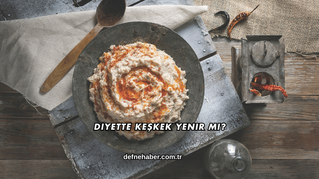 Diyette Keşkek Yenir mi?