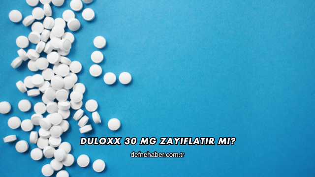 Duloxx 30 Mg Zayıflatır mı?