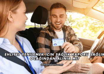 Ehliyet Yenilemek İçin Sağlık Raporu Sağlık Ocağından Alınır mı?