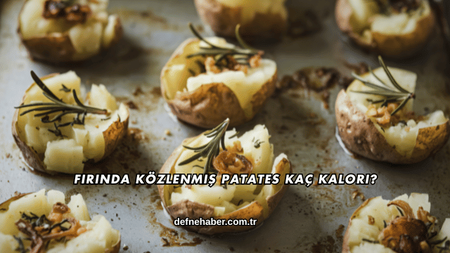 Fırında Közlenmiş Patates Kaç Kalori?