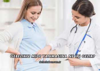 Gebelikte Mide Yanmasına Ne İyi Gelir?