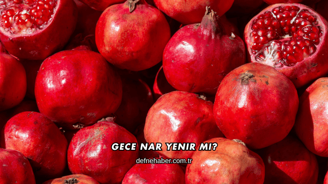 Gece Nar Yenir mi?
