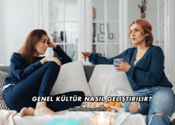 Genel Kültür Nasıl Geliştirilir?