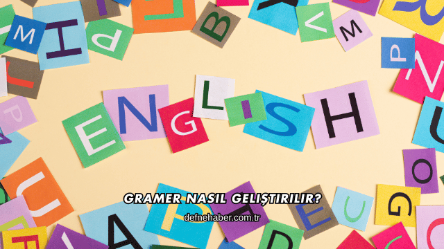 Gramer Nasıl Geliştirilir?