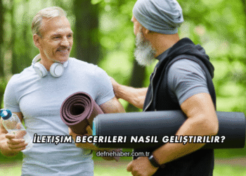 İletişim Becerileri Nasıl Geliştirilir?