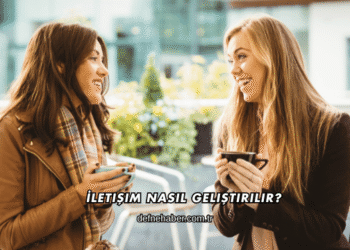 İletişim Nasıl Geliştirilir?