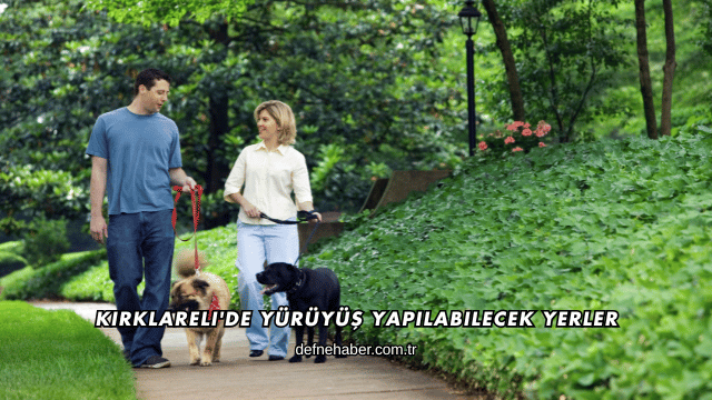 Kırklareli'de Yürüyüş Yapılabilecek Yerler