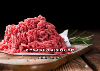 Kıyma Kilo Aldırır mı?