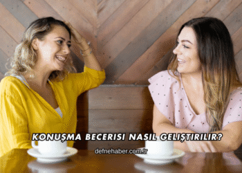 Konuşma Becerisi Nasıl Geliştirilir?