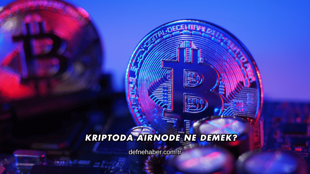 Kriptoda Airnode Ne Demek?