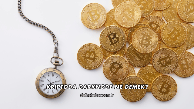 Kriptoda Darknode Ne Demek?