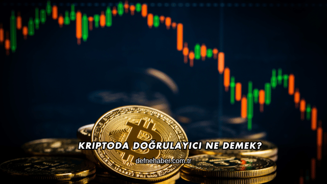 Kriptoda Doğrulayıcı Ne Demek?