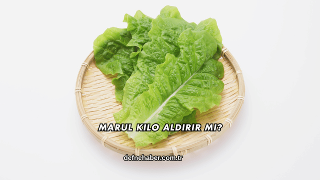 Marul Kilo Aldırır mı?