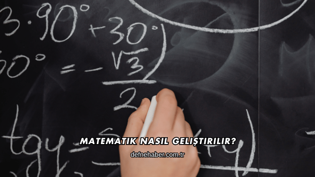 Matematik Nasıl Geliştirilir?