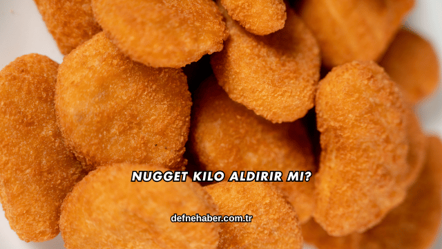 Nugget Kilo Aldırır mı?
