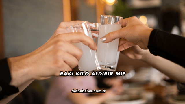 Rakı Kilo Aldırır mı?