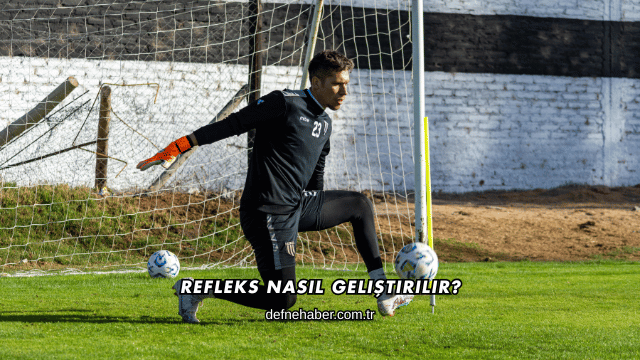 Refleks Nasıl Geliştirilir?