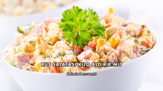 Rus Salatası Kilo Aldırır mı?
