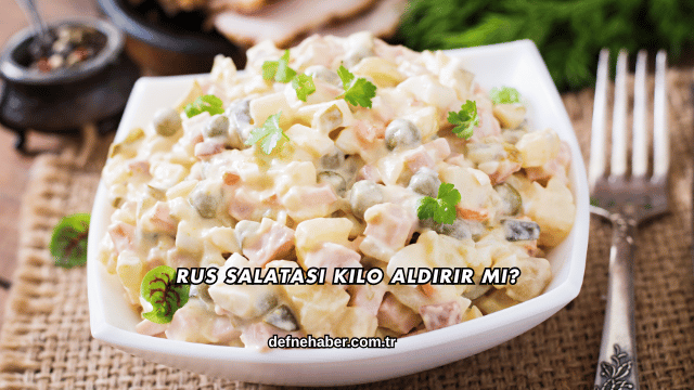 Rus Salatası Kilo Aldırır mı?