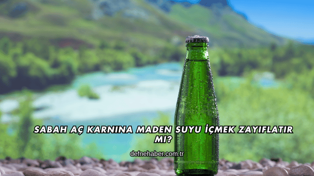 Sabah Aç Karnına Maden Suyu İçmek Zayıflatır mı?