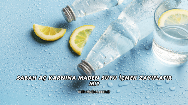 Sabah Aç Karnına Maden Suyu İçmek Zayıflatır mı?