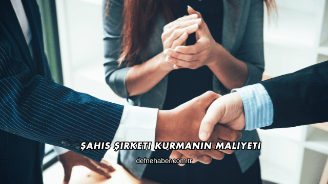 Şahıs Şirketi Kurmanın Maliyeti