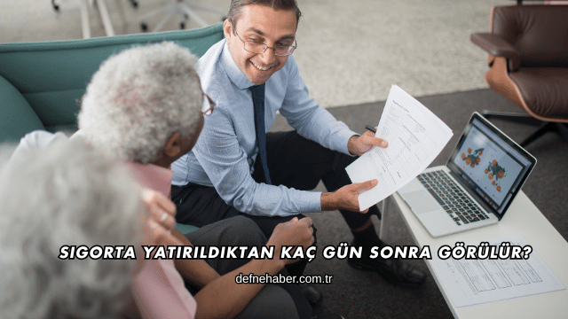 Sigorta Yatırıldıktan Kaç Gün Sonra Görülür?