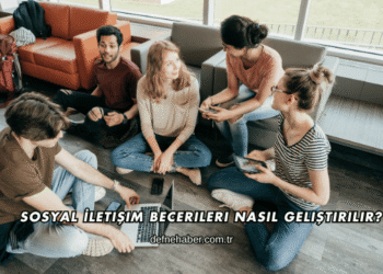 Sosyal İletişim Becerileri Nasıl Geliştirilir?