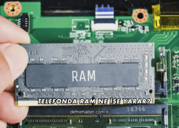 Telefonda RAM Ne İşe Yarar?