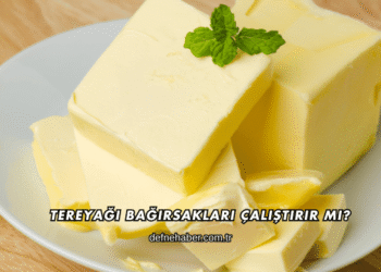 Tereyağı Bağırsakları Çalıştırır mı?