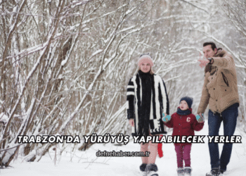 Trabzon'da Yürüyüş Yapılabilecek Yerler
