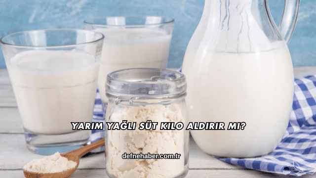 Yarım Yağlı Süt Kilo Aldırır mı?