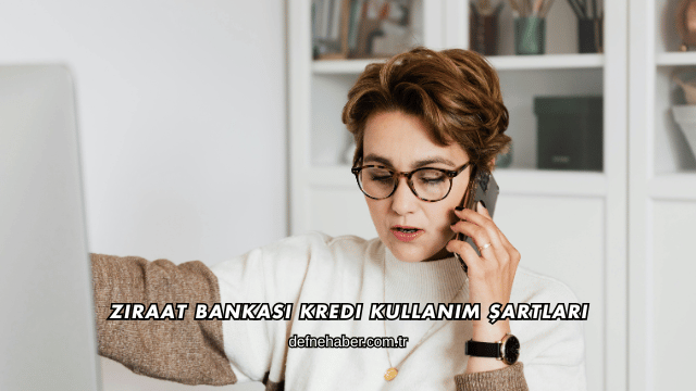 Ziraat Bankası Kredi Kullanım Şartları