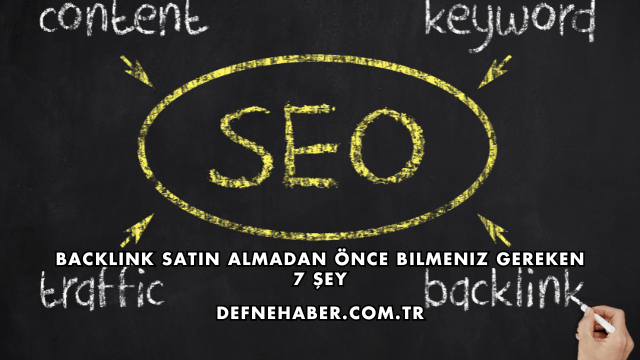 Backlink Satın Almadan Önce Bilmeniz Gereken 7 Şey