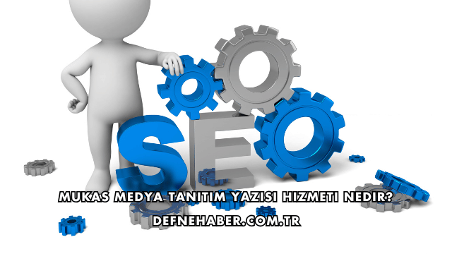 Mukas Medya Tanıtım Yazısı Hizmeti Nedir?