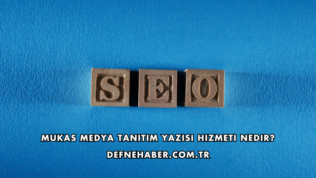 Mukas Medya Tanıtım Yazısı Hizmeti Nedir?
