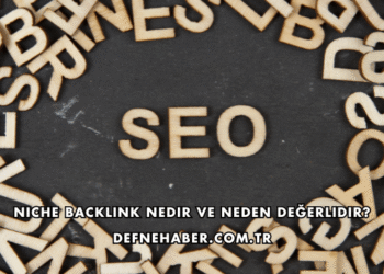 Niche Backlink Nedir ve Neden Değerlidir?