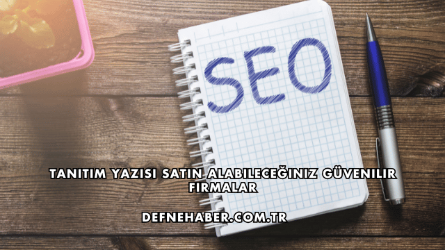 Tanıtım Yazısı Satın Alabileceğiniz Güvenilir Firmalar