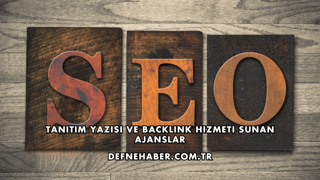 Tanıtım Yazısı ve Backlink Hizmeti Sunan Ajanslar
