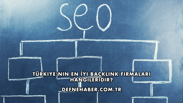 Türkiye’nin En İyi Backlink Firmaları Hangileridir?
