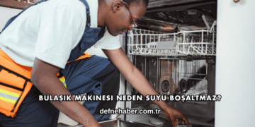 Bulaşık Makinesi Neden Suyu Boşaltmaz?