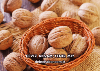 Ceviz Akşam Yenir mi?