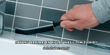 Fayans Araları En Kolay Nasıl Temizlenir?