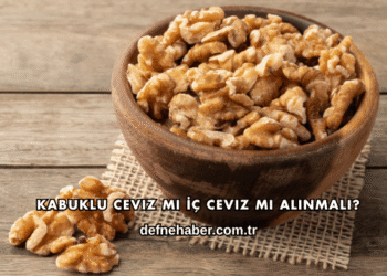 Kabuklu Ceviz mi İç Ceviz mi Alınmalı?